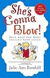 Barnhill, Julie Ann: She's Gonna Blow!: Real Help for Moms Dealing With Anger Barnhill, Julie Ann: She's Gonna Blow!: Real Help for Moms Dealing With Anger