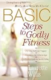 WILLIS, LAURETTE: Basic Steps To Godly Fitness WILLIS, LAURETTE: Basic Steps To Godly Fitness