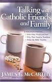 McCarthy, James G.: Talking With Catholic Friends And Family McCarthy, James G.: Talking With Catholic Friends And Family