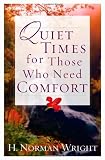 Wright, H. Norman: Quiet Times For Those Who Need Comfort
