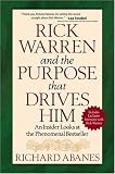 Abanes, Richard: Rick Warren And The Purpose That Drives Him: An Insider Looks At The Phenomenal Bestseller Abanes, Richard: Rick Warren And The Purpose That Drives Him: An Insider Looks At The Phenomenal Bestseller