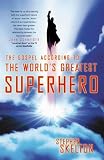 Skelton, Steve: The Gospel According to the World's Greatest Superhero Skelton, Steve: The Gospel According to the World's Greatest Superhero