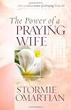 Omartian, Stormie: The Power of a Praying Wife Omartian, Stormie: The Power of a Praying Wife