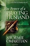 Omartian, Stormie: The Power of a Praying Husband Omartian, Stormie: The Power of a Praying Husband