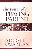 Omartian, Stormie: The Power of a Praying Parent Book of Prayers