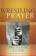 Wrestling Prayer: A Passionate Communion&hellip;