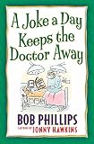 Phillips, Bob: A Joke a Day Keeps the Doctor Away