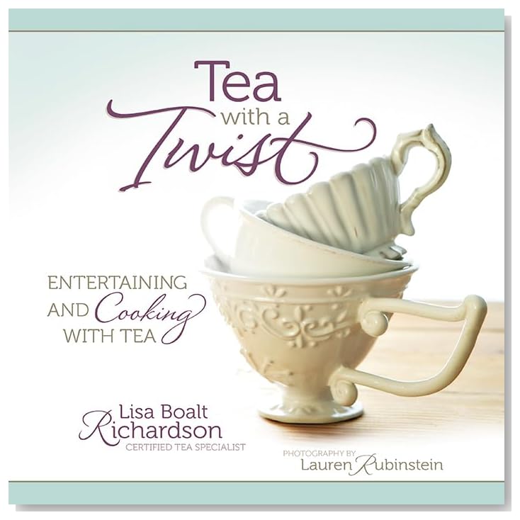 Tea with a Twist: Entertaining and Cooking with Tea