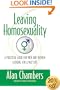 Leaving Homosexuality: A Practical Guide for Men and Women Looking for a Way Out