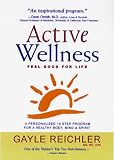 Reichler, Gayle: Active Wellness: A Personalized 10 Step Program for a Healthy Body, Mind & Spirit Reichler, Gayle: Active Wellness: A Personalized 10 Step Program for a Healthy Body, Mind & Spirit