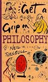 Turnbull, Neil: Get a Grip on Philosophy