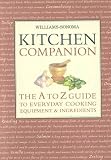 Goodbody, Mary: Williams-Sonoma Kitchen Companion: The A to Z Everyday Cooking, Equipment, and Ingredients Goodbody, Mary: Williams-Sonoma Kitchen Companion: The A to Z Everyday Cooking, Equipment, and Ingredients