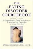 Costin, Carolyn: The Eating Disorder Sourcebook: A Comprehensive Guide to the Causes, Treatments, and Prevention of Eating Disorders