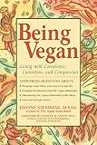 Stepaniak, Joanne: Being Vegan: Living With Conscience, Conviction, and Compassion Stepaniak, Joanne: Being Vegan: Living With Conscience, Conviction, and Compassion