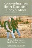 Baker, Brian Harvey: Recovering from Heart Disease in Body & Mind: Medical and Psychological Strategies for Living With Coronary Artery Disease