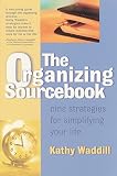 Waddill, Kathy: The Organizing Sourcebook: Nine Strategies for Simplifying Your Life Waddill, Kathy: The Organizing Sourcebook: Nine Strategies for Simplifying Your Life