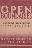 Schultz, Ron: Open Boundaries: Creating Business Innovation Through Complexity Schultz, Ron: Open Boundaries: Creating Business Innovation Through Complexity