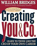 Bridges, William: Creating You & Co: Learn to Think Like the Ceo of Your Own Career Bridges, William: Creating You & Co: Learn to Think Like the Ceo of Your Own Career