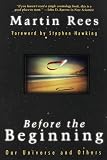 Rees, Martin: Before the Beginning: Our Universe and Others