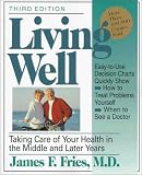 Fries, James F.: Living Well: Taking Care of Your Health in the Middle and Later Years Fries, James F.: Living Well: Taking Care of Your Health in the Middle and Later Years
