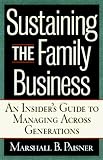Paisner, Marshall B.: Sustaining the Family Business: An Insider's Guide to Managing Across Generations Paisner, Marshall B.: Sustaining the Family Business: An Insider's Guide to Managing Across Generations