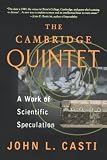 Casti, John L.: The Cambridge Quintet: A Work of Scientific Speculation