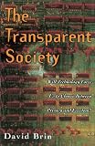 Brin, David: The Transparent Society: Will Technology Force Us to Choose Between Privacy and Freedom Brin, David: The Transparent Society: Will Technology Force Us to Choose Between Privacy and Freedom
