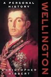 Wellington: A Personal History (0738201480) by Hibbert, Christopher Hibbert, Christopher: Wellington: A Personal History