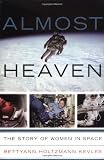 Kevles, Bettyann: Almost Heaven: The Story of Women in Space