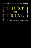 McKenzie, Richard B.: Trust on Trial: How the Microsoft Case Is Reframing the Rules of Competition McKenzie, Richard B.: Trust on Trial: How the Microsoft Case Is Reframing the Rules of Competition