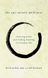 Birchard, Bill: The One-Minute Meditator: Relieving Stress and Finding Meaning in Everyday Life Birchard, Bill: The One-Minute Meditator: Relieving Stress and Finding Meaning in Everyday Life