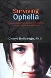 Dellasega, Cheryl: Surviving Ophelia: Mothers Share Their Wisdom in Navigating the Tumultuous Teenage Years Dellasega, Cheryl: Surviving Ophelia: Mothers Share Their Wisdom in Navigating the Tumultuous Teenage Years