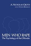 Groth, A. Nicholas: Men Who Rape: The Psychology of the Offender Groth, A. Nicholas: Men Who Rape: The Psychology of the Offender