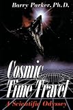 Parker, Barry R.: Cosmic Time Travel: A Scientific Odyssey