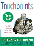 Brazelton, T. Berry: Touchpoints Three to Six: Your Child's Emotional and Behavioral Development Brazelton, T. Berry: Touchpoints Three to Six: Your Child's Emotional and Behavioral Development