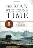 Repcheck, Jack: The Man Who Found Time: James Hutton and the Discovery of the Earth's Antiquity Repcheck, Jack: The Man Who Found Time: James Hutton and the Discovery of the Earth's Antiquity