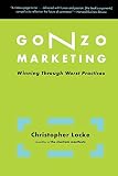 Locke, Christopher: Gonzo Marketing: Winning Through Worst Practices Locke, Christopher: Gonzo Marketing: Winning Through Worst Practices