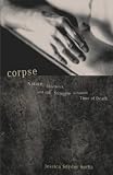 Sachs, Jessica Snyder: Corpse: Nature, Forensics, and the Struggle to Pinpoint Time of Death