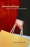 Hammerslough, Jane: Dematerializing: Taming the Power of Possessions