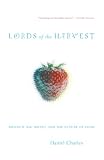 Charles, Daniel: Lords of the Harvest: Biotech, Big Money, and the Future of Food Charles, Daniel: Lords of the Harvest: Biotech, Big Money, and the Future of Food