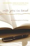 Klauser, Henriette Anne: With Pen in Hand: The Healing Power of Writing Klauser, Henriette Anne: With Pen in Hand: The Healing Power of Writing