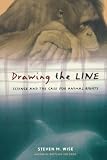Wise, Steven: Drawing the Line: Science and the Case for Animal Rights Wise, Steven: Drawing the Line: Science and the Case for Animal Rights