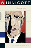 Rodman, F. Robert: Winnicott : His Life and Work Rodman, F. Robert: Winnicott : His Life and Work