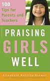 Hartley-Brewer, Elizabeth: Praising Girls Well: 100 Tips for Parents And Teachers Hartley-Brewer, Elizabeth: Praising Girls Well: 100 Tips for Parents And Teachers