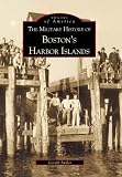 Butler, Gerald: The Military History of Bostons Harbour Islands