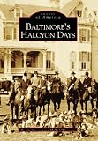 O'Donovan, Molly: Baltimore's Halcyon Days O'Donovan, Molly: Baltimore's Halcyon Days
