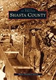 Shasta Historical Society: Shasta County Shasta Historical Society: Shasta County