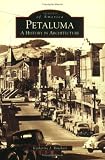 Rinehart, Katherine J.: Petaluma: A History in Architecture Rinehart, Katherine J.: Petaluma: A History in Architecture