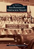 Visitacion Valley History Project: San Francisco's Visitacion Valley Visitacion Valley History Project: San Francisco's Visitacion Valley