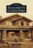 Murphy, Dan: Sacramento's Curtis Park Murphy, Dan: Sacramento's Curtis Park